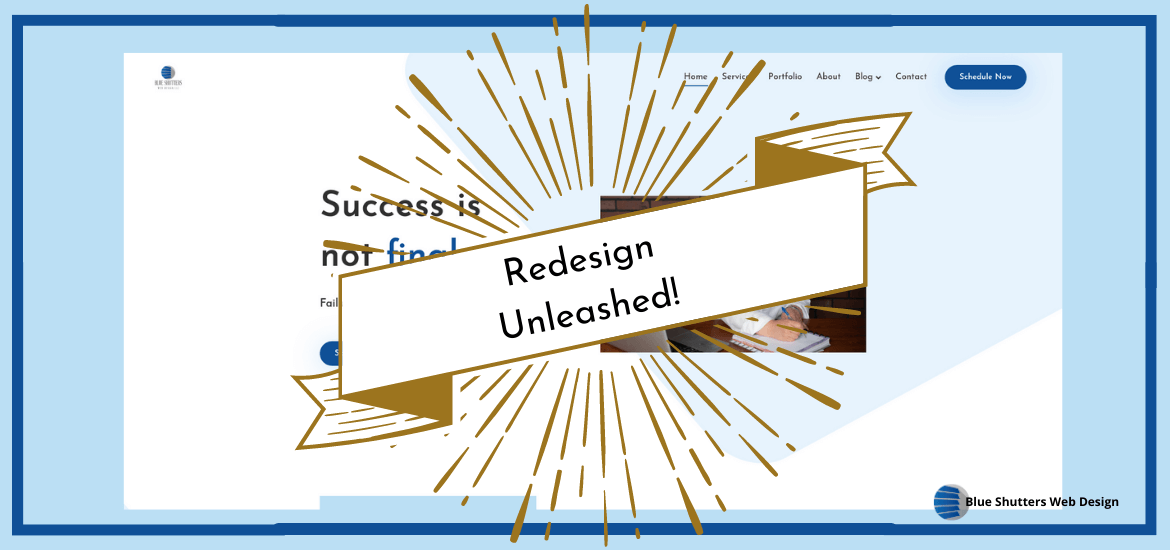 Unveiling of redesing of Blue Shutters Web Design Site